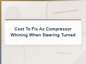 How to Fix Ac Compressor Whining When Turning the Wheel