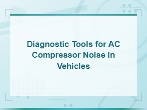 Diagnostic Tools for Ac Compressor Noise in Vehicles